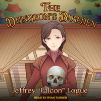 The Dungeon’s Burden - Jeffrey "Falcon" Logue