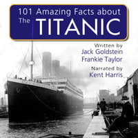 101 Amazing Facts about the Titanic - Jack Goldstein