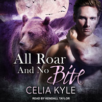 All Roar and No Bite - Celia Kyle