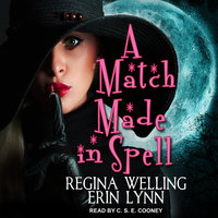 A Match Made in Spell: A Lexi Balefire Matchmaking Witch Mystery - Erin Lynn, ReGina Welling