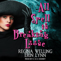 All Spell is Breaking Loose: A Lexi Balefire Matchmaking Witch Mystery - Erin Lynn, ReGina Welling