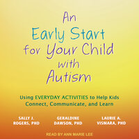 An Early Start for Your Child with Autism - Geraldine Dawson, Sally J. Rogers, Laurie A. Vismara