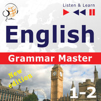 English Grammar Master: Grammar Tenses + Grammar Practice – New edition (Upper-intermediate / Advanced Level: B2-C1– Listen & Learn) - Dorota Guzik