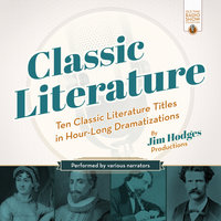 Classic Literature: Ten Classic Literature Titles in Hour-Long Dramatizations - Jim Hodges Productions