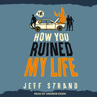 How You Ruined My Life - Jeff Strand