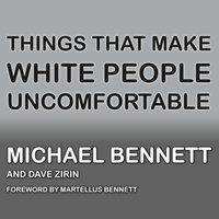 Things That Make White People Uncomfortable - Dave Zirin, Michael Bennett