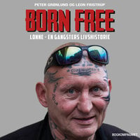 Born free. Lonne - en gangsters livshistorie - Peter Grønlund, Leon Fristrup Jensen