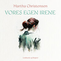 Vores egen Irene - Martha Christensen