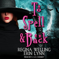 To Spell & Back: A Lexi Balefire Matchmaking Witch Mystery - Erin Lynn, ReGina Welling