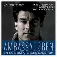 Ambassadøren: En bog om Michael Laudrup - Jakob Kvist