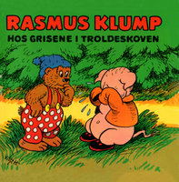 Rasmus Klump hos grisene i troldeskoven - Carla Og Vilh. Hansen