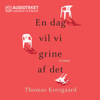 En dag vil vi grine af det - Thomas Korsgaard