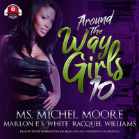 Around the Way Girls 10 - Racquel Williams, Michel Moore, Marlon P. S. White