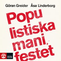 Populistiska manifestet : För knegare, arbetslösa, tandlösa och 90 procent av alla andra - Åsa Linderborg, Göran Greider