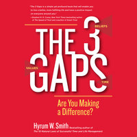 The 3 Gaps: Are You Making a Difference? - Hyrum W. Smith