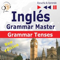Inglés – Grammar Master: Grammar Tenses – New Edition (Nivel medio / avanzado: B1-C1 – Escucha & Aprende) - Dorota Guzik