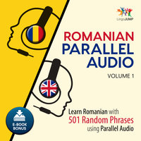 Romanian Parallel Audio - Learn Romanian with 501 Random Phrases using Parallel Audio - Volume 1 - Lingo Jump