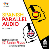 Spanish Parallel Audio - Learn Spanish with 501 Random Phrases using Parallel Audio - Volume 2 - Lingo Jump
