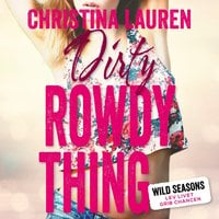 Dirty Rowdy Thing: Wild Seasons - Christina Lauren