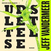 Udslettelse: Southern Reach-serien 1 - Jeff VanderMeer