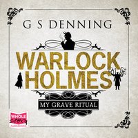 Warlock Holmes: My Grave Ritual - G.S. Denning