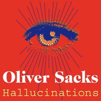 Hallucinations - Oliver Sacks