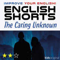 The Caring Unknown – English shorts - Andrew Coombs, Sarah Schofield
