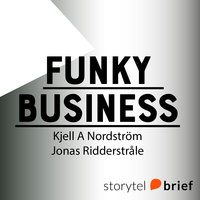 Funky Business - Talang får kapitalet att dansa - Kjell A. Nordström, Jonas Ridderstråle