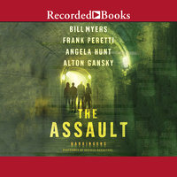 The Assault - Bill Myers, Angela Hunt, Alton Gansky, Frank E. Peretti
