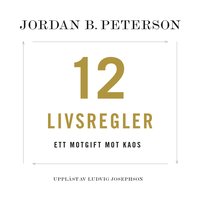 12 livsregler : ett motgift mot kaos - Jordan B. Peterson