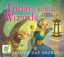 Fridays With The Wizards - Jessica Day George