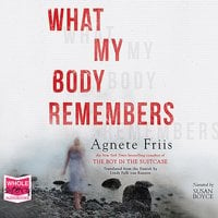 What My Body Remembers - Agnete Friis