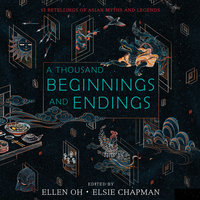 A Thousand Beginnings and Endings - Elsie Chapman, Ellen Oh