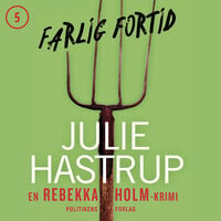 Farlig fortid - Julie Hastrup