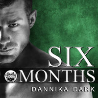 Six Months - Dannika Dark