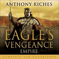 The Eagle's Vengeance: Empire VI - Anthony Riches