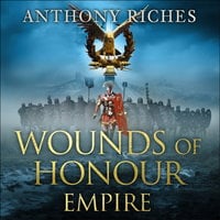 Wounds of Honour: Empire I - Anthony Riches