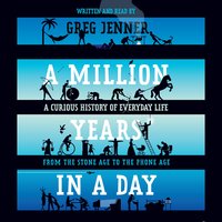 A Million Years in a Day - Greg Jenner