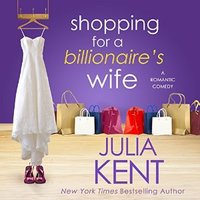 Shopping for a Billionaire's Wife - Julia Kent
