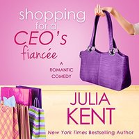 Shopping for a CEO's Fiancee - Julia Kent