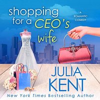 Shopping for a CEO's Wife - Julia Kent