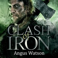 Clash of Iron - Angus Watson