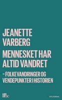 Mennesket har altid vandret: Folkevandringer og vendepunkter i historien - Jeanette Varberg