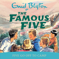 Five Go Off To Camp: Book 7 - Enid Blyton