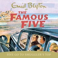 Five Go To Smuggler's Top: Book 4 - Enid Blyton