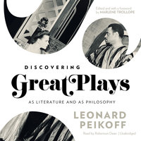 Discovering Great Plays: As Literature and as Philosophy - Leonard Peikoff