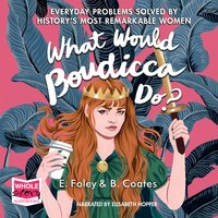 What Would Boudicca Do? - Elizabeth Foley, Beth Coates