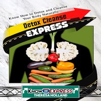 Detox Cleanse Express - KnowIt Express, Theresa Holland