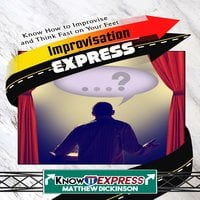 Improvisation Express - KnowIt Express, Matthew Dickinson
