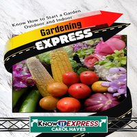 Gardening Express - KnowIt Express, Carol Hayes